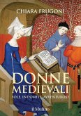 Donne medievali. Sole, indomite, avventurose Donne medievali. Sole, indomite, avventurose