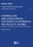 I modelli di organizzazione, gestione e controllo nel d.lgs. n. 231/2001. Profili applicativi e giurisprudenziali I modelli di organizzazione, gestione e controllo nel d.lgs. n. 231/2001. Profili applicativi e giurisprudenziali