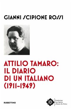 Attilio Tamaro: il diario di un italiano (1911-1949) - Rossi, Gianni Scipione