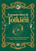 Il grande libro di J.R.R. Tolkien. Guida alla Terra di mezzo e dintorni: storia, luoghi, personaggi Il grande libro di J.R.R. Tolkien. Guida alla Terra di mezzo e dintorni: storia, luoghi, personaggi