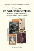 Un Novecento scomodo. Il teatro di Emma Gramatica, Tatiana Pvlova e Anna Fougez Un Novecento scomodo. Il teatro di Emma Gramatica, Tatiana Pvlova e Anna Fougez