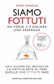 Siamo fottuti. Ma forse c'è ancora una speranza