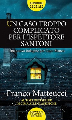 Un caso troppo complicato per l'ispettore Santoni - Matteucci, Franco