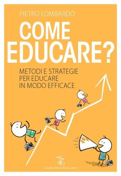 Come educare? Metodi e strategie per educare in modo efficace - Lombardo, Pietro