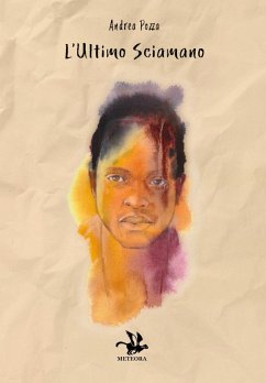 L' ultimo sciamano - Pozza, Andrea