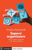 Sapersi organizzare. Piani, obiettivi, traguardi e altre sfide quotidiane Sapersi organizzare. Piani, obiettivi, traguardi e altre sfide quotidiane