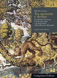 Tra memoria e declino. Il cardinale Francesco Peretti (1597-1655) e la dispersione della collezione Montalto - Granata, Belinda