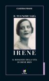 Il tuo nome sarà Irene. Il romanzo della vita di Irene Brin Il tuo nome sarà Irene. Il romanzo della vita di Irene Brin