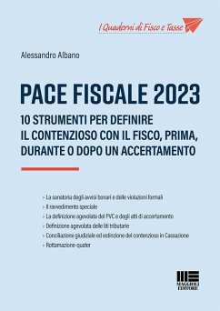 Pace fiscale 2023. 10 strumenti per definire il contenzioso con il fisco, prima, durante o dopo un accertamento - Albano, Alessandro