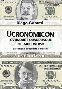 Ucronòmicon. Ovunque e quandunque nel multiverso - Gabutti, Diego