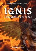 Ignis. L'Arcangelo del fuoco Ignis. L'Arcangelo del fuoco