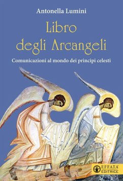 Libro degli Arcangeli. Comunicazioni al mondo dei prìncipi celesti - Lumini, Antonella