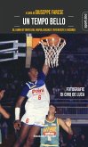 Un tempo bello. Gli anni Ottanta del Napoli Basket. Interviste e ricordi Un tempo bello. Gli anni Ottanta del Napoli Basket. Interviste e ricordi