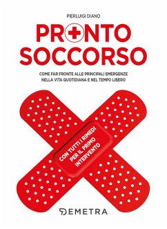 Cover Pronto soccorso. Come far fronte alle principali emergenze nella vita quotidiana e nel tempo libero. Con tutti i rimedi per il primo intervento