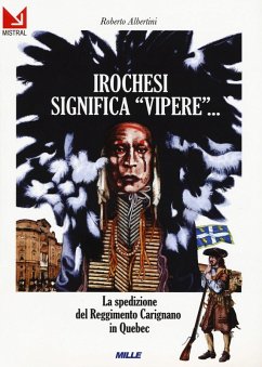 Cover Irochesi significa 'vipere'. La spedizione del reggimento Carignano in Quebec
