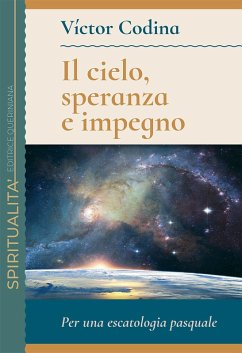 Il cielo, speranza e impegno. Per una escatologia pasquale - Codina, Victor
