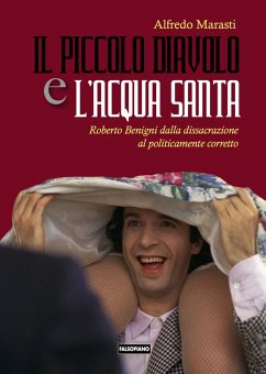 Cover Il piccolo diavolo e l'acqua santa. Roberto Benigni dalla dissacrazione al politicamente corretto