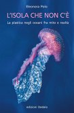 L' isola che non c'è. La plastica negli oceani fra mito e realtà L' isola che non c'è. La plastica negli oceani fra mito e realtà