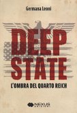 Deep State. L'ombra del quarto Reich Deep State. L'ombra del quarto Reich