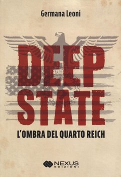 Deep State. L'ombra del quarto Reich - Leoni, Germana