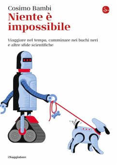 Cover Niente è impossibile. Viaggiare nel tempo, camminare nei buchi neri e altre sfide scientifiche