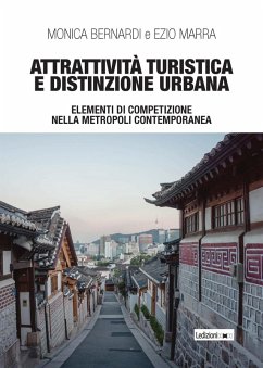 Attrattività turistica e distinzione urbana. Elementi di competizione nella metropoli contemporanea - Bernardi, Monica; Marra, Ezio
