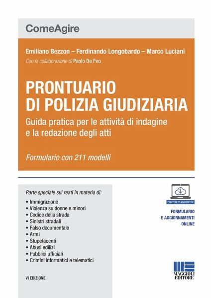 Prontuario di polizia giudiziaria. Guida pratica per le attività di indagine e la redazione degli atti Prontuario di polizia giudiziaria. Guida pratica per le attività di indagine e la redazione degli atti