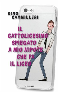 Il Cattolicesimo spiegato a mio nipote che fa il liceo - Cammilleri, Rino