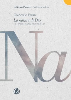 La natura di Dio. La Trinità, l'essenza e i nomi di Dio - Farina, Giancarlo La natura di Dio. La Trinità, l'essenza e i nomi di Dio - Farina, Giancarlo