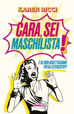 Cara, sei maschilista! E se non accettassimo più gli stereotipi? Cover Cara, sei maschilista! E se non accettassimo più gli stereotipi?