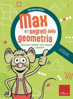 Max e i segreti della geometria. Figure piane, segmenti, rette, sequenze e simmetrie - Seifert, Christian