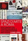 Spazi d'arte a Roma. Documenti dal centro ricerca e documentazione arti visive (1940-1990) Spazi d'arte a Roma. Documenti dal centro ricerca e documentazione arti visive (1940-1990)