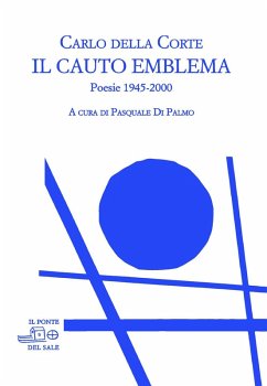 Il cauto emblema. Poesie 1945-2000 - Della Corte, Carlo