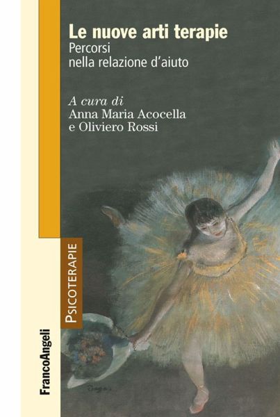 Le nuove arti terapie. Percorsi nella relazione d'aiuto Le nuove arti terapie. Percorsi nella relazione d'aiuto
