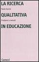 Cover La ricerca qualitativa in educazione. Problemi e metodi