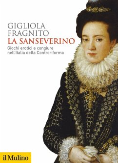 La Sanseverino. Giochi erotici e congiure nell'Italia della Controriforma - Fragnito, Gigliola