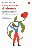 Con cuore di donna. Il Ventennio, la Resistenza a Roma, via Rasella: i ricordi di una protagonista Con cuore di donna. Il Ventennio, la Resistenza a Roma, via Rasella: i ricordi di una protagonista