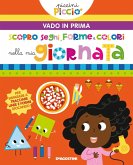 Scopro segni, forme e colori nella mia giornata. Piccini picciò. Vado in prima