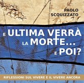 E ultima verrà la morte... e poi? Riflessioni sul vivere e il vivere ancora E ultima verrà la morte... e poi? Riflessioni sul vivere e il vivere ancora
