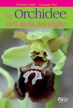 Le orchidee dell'Isola del Giglio - Gulli, Vitaliano; Tosi, Giuseppe