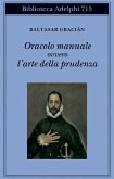 Oracolo manuale ovvero l'arte della prudenza Oracolo manuale ovvero l'arte della prudenza