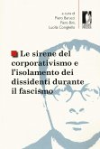 Le sirene del corporativismo e l'isolamento dei dissidenti durante il fascismo Le sirene del corporativismo e l'isolamento dei dissidenti durante il fascismo