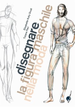 Cover Disegnare la figura maschile nella moda. Corso di grafica professionale per stilisti e fashion designer
