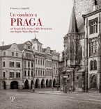 Un viandante a Praga. Nei luoghi della storia e della letteratura con A. M. Ripellino Un viandante a Praga. Nei luoghi della storia e della letteratura con A. M. Ripellino