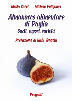 Almanacco alimentare di Puglia. Gusti, sapori, varietà - Curci, Nicola; Polignieri, Michele