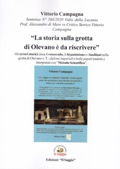 'La storia sulla grotta di Olevano è da riscrivere'. Gli errori storici circa il vescovado, il bizantinismo e i basiliani nella grotta di Olevano sul Tusciano - Campagna, Vittorio 'La storia sulla grotta di Olevano è da riscrivere'. Gli errori storici circa il vescovado, il bizantinismo e i basiliani nella grotta di Olevano sul Tusciano - Campagna, Vittorio
