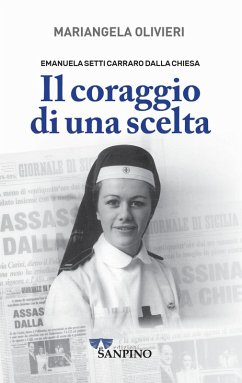 Emanuela Setti Carraro Dalla Chiesa. Il coraggio di una scelta - Olivieri, Mariangela