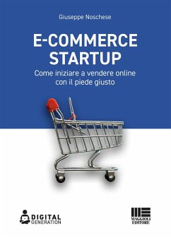 E-commerce Startup. Come iniziare a vendere online con il piede giusto - Noschese, Giuseppe