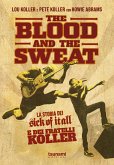 The blood and the sweat. La storia dei Sick Of It All e dei fratelli Koller The blood and the sweat. La storia dei Sick Of It All e dei fratelli Koller