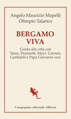 Cover Bergamo viva. Guida alla città con Tasso, Donizetti, Mayr, Carrara, Garibaldi e papa Giovanni XXIII